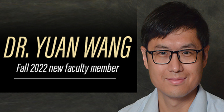 Dr. Yuan Wang, New Faculty Fall 2022
